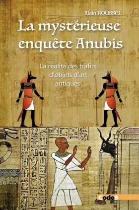 Couverture du produit · La mystérieuse enquête Anubis: La réalité des trafics d'objets d'art antiques
