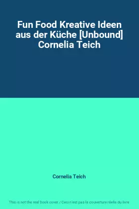 Couverture du produit · Fun Food Kreative Ideen aus der Küche [Unbound] Cornelia Teich