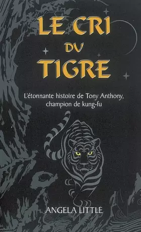 Couverture du produit · Le cri du tigre : L'étonnante histoire de Tony Anthony, champion de kung-fu