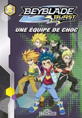Couverture du produit · Beyblade Burst Évolution - Tome 2 - Une équipe de choc (02)