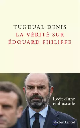 Couverture du produit · La Vérité sur Édouard Philippe