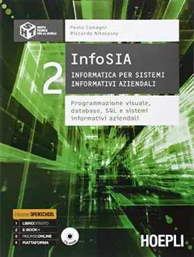 Couverture du produit · InfoSIA. Informatica per sistemi informativi aziendali. Programmazione visuale, database... Per le Scuole superiori. Con CD-ROM
