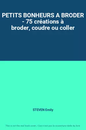 Couverture du produit · PETITS BONHEURS A BRODER - 75 créations à broder, coudre ou coller