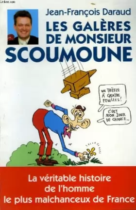 Couverture du produit · Les galères de Monsieur Scoumoune : La véritable histoire de l'homme le plus malchanceux de France