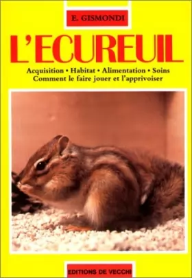 Couverture du produit · L'écureuil : Acquisition, habitat, alimentation, soins, comment le faire jouer et l'apprivoiser