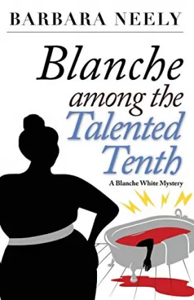 Couverture du produit · Blanche Among the Talented Tenth: A Blanche White Mystery