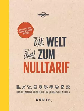 Couverture du produit · Die Welt (fast) zum Nulltarif: Das ultimative Reisebuch für Schnäppchenjäger (Lonely Planet - KUNTH)