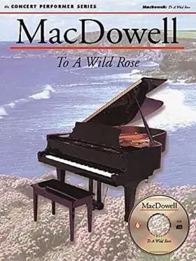 Couverture du produit · MacDowell: To a Wild Rose: Concert Performer Series