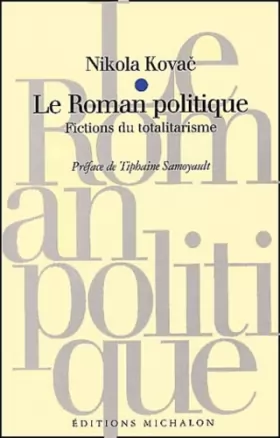 Couverture du produit · Le Roman politique : Fictions du totalitarisme, suivi de : Le Cannibalisme idéologique
