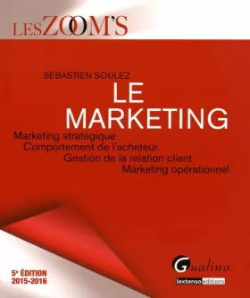 Couverture du produit · Le marketing : Marketing stratégique, Comportement de l'acheteur, Gestion de la relation client, Marketing opérationnel