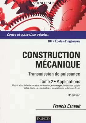 Couverture du produit · Construction mécanique - Tome 2 - 3 édition: Transmission de puissance