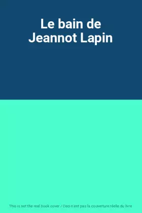 Couverture du produit · Le bain de Jeannot Lapin