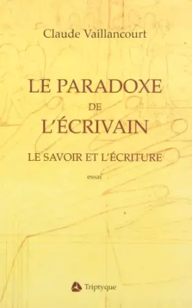 Couverture du produit · Le paradoxe de l'écrivain : le savoir et l'écriture