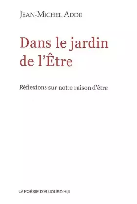 Couverture du produit · Dans le jardin de l'Etre: Reflexions sur notre raison d'être