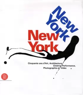 Couverture du produit · New York New York : Cinquante ans d'Art, Architecture, Cinéma, Performance, Photographie et Vidéo