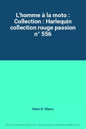 Couverture du produit · L'homme à la moto : Collection : Harlequin collection rouge passion n° 556
