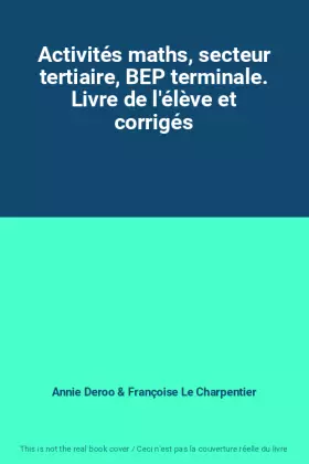 Couverture du produit · Activités maths, secteur tertiaire, BEP terminale. Livre de l'élève et corrigés