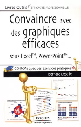 Couverture du produit · Convaincre avec des graphiques efficaces : Sous Excel, PowerPoint (1Cédérom)