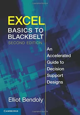 Couverture du produit · Excel Basics to Blackbelt: An Accelerated Guide to Decision Support Designs