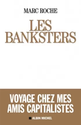 Couverture du produit · Les Banksters - Voyage Chez Mes Amis Capitalistes