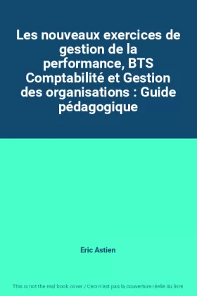 Couverture du produit · Les nouveaux exercices de gestion de la performance, BTS Comptabilité et Gestion des organisations : Guide pédagogique