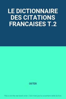 Couverture du produit · LE DICTIONNAIRE DES CITATIONS FRANCAISES T.2
