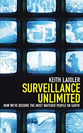Couverture du produit · Surveillance Unlimited: How We've Become the Most Watched People on Earth