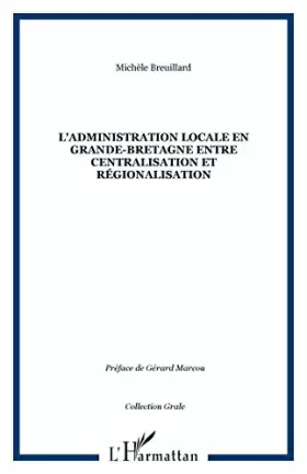 Couverture du produit · L'administration locale en grande-bretagne entre centralisation et regionalisation