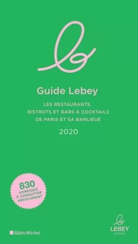 Couverture du produit · Le Guide Lebey 2020: Les restaurants, bistrots et bars à cocktails de Paris et sa banlieue