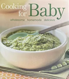 Couverture du produit · Cooking for Baby: Wholesome, Homemade, Delicious