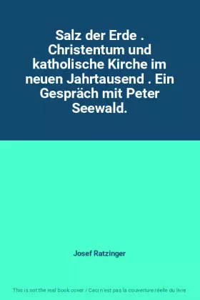 Couverture du produit · Salz der Erde . Christentum und katholische Kirche im neuen Jahrtausend . Ein Gespräch mit Peter Seewald.