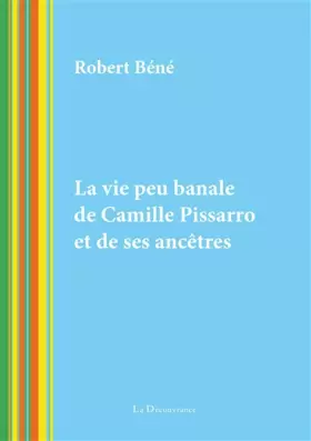 Couverture du produit · La vie peu banale de Camille Pissarro et de ses ancêtres