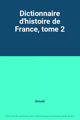 Couverture du produit · Dictionnaire d'histoire de France, tome 2