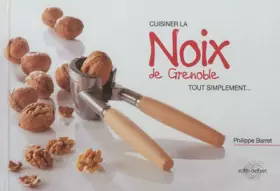Couverture du produit · Cuisiner la noix de Grenoble tout simplement...