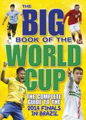 Couverture du produit · The Big Book of the World Cup: The Complete Guide to the 2014 Finals in Brazil