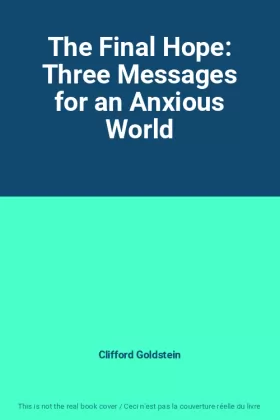 Couverture du produit · The Final Hope: Three Messages for an Anxious World