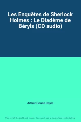 Couverture du produit · Les Enquêtes de Sherlock Holmes : Le Diadème de Béryls (CD audio)