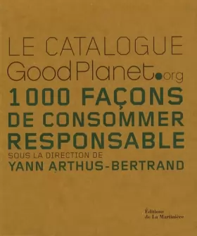 Couverture du produit · Le catalogue GoodPlanet.org : 1000 Façons de consommer responsable
