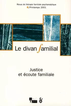 Couverture du produit · Le divan familial, N° 6, Printemps 2001 : Justice et écoute familiale