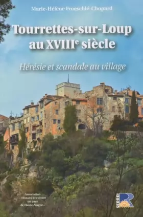 Couverture du produit · Tourettes-sur-Loup au XVIIIe siècle: Hérésie et scandale au village