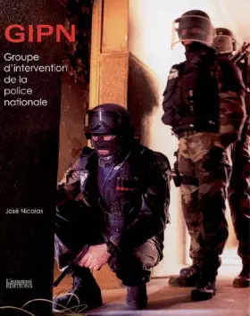 Couverture du produit · GIPN, Groupe d'Intervention de la Police Nationale : Au coeur de l'action