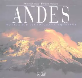 Andes : Voyages sur les volcans d'Equateur - Marcela Garcia et Bernard Francou