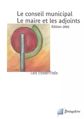 Couverture du produit · Le conseil municipal Le maire et les adjoints