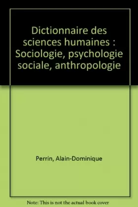 Couverture du produit · Dictionnaire des sciences humaines : Sociologie, psychologie sociale, anthropologie
