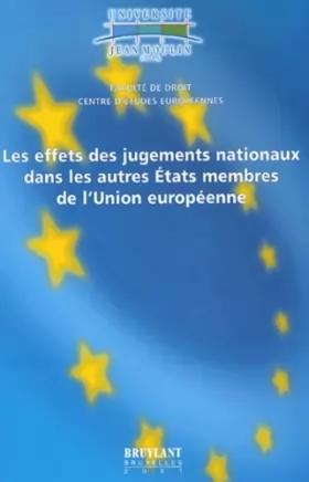 Couverture du produit · Les effets des jugements nationaux dans les autres Etats membres de l'Union européenne. Colloque du vendredi 24 mars 2000 organ