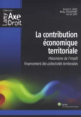 Couverture du produit · La contribution économique territoriale: Mécanisme de l'impôt. Financement des collectivités territoriales.