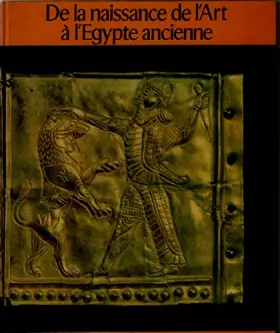 Couverture du produit · De la naissance de l'art a l'egypte ancienne