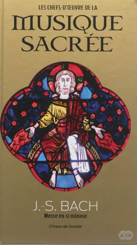 Couverture du produit · J.S. Bach, Volume 9 : Messe en si mineur, Choeur de Dresde (CD Inlcus)
