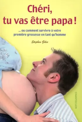 Couverture du produit · Chéri, tu vas être papa ! : ... Ou comment survivre à votre première grossesse en tant qu'homme