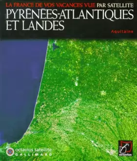 Couverture du produit · Pyrénées Atlantique et Landes - vue satellite -
